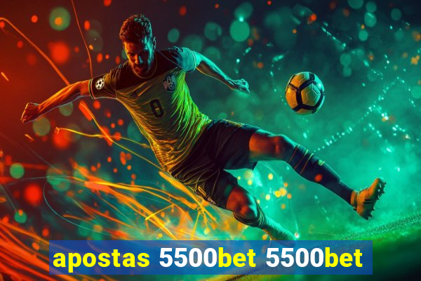 apostas 5500bet 5500bet